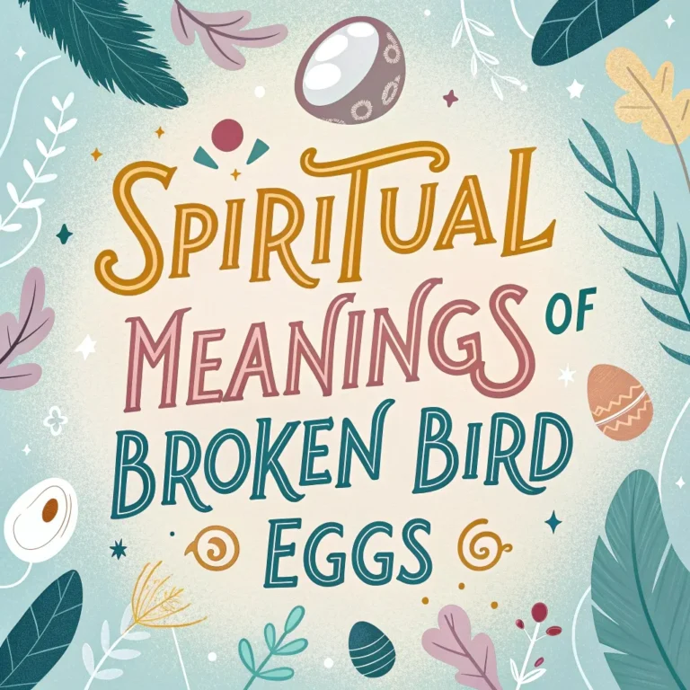 Spiritual Meanings of Broken Bird Eggs: 11 Sacred Messages