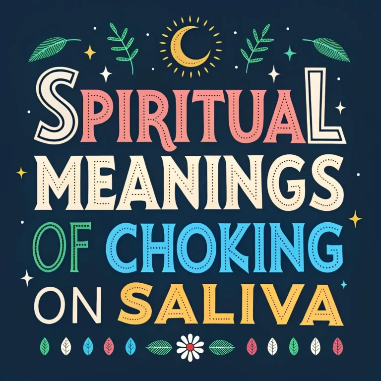 Spiritual Meanings of Choking on Saliva: 11 Sacred Signs